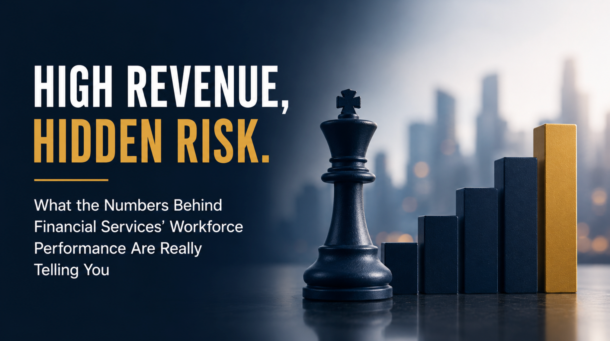 High Revenue, Hidden Risk: What the Numbers Behind Financial Services' Workforce Performance Are Really Telling You